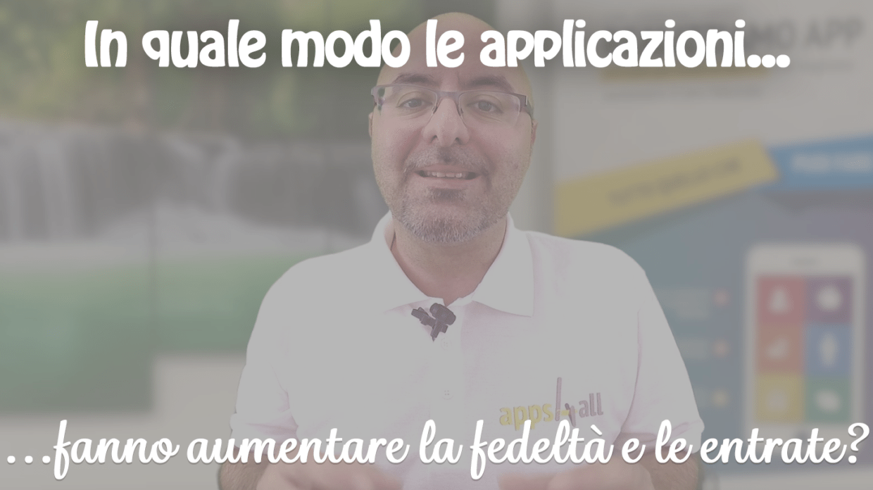 In quale modo le applicazioni fanno aumentare la fedeltà e le entrate?