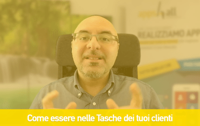 Come essere nelle Tasche dei Tuoi clienti con la Tua App personalizzata