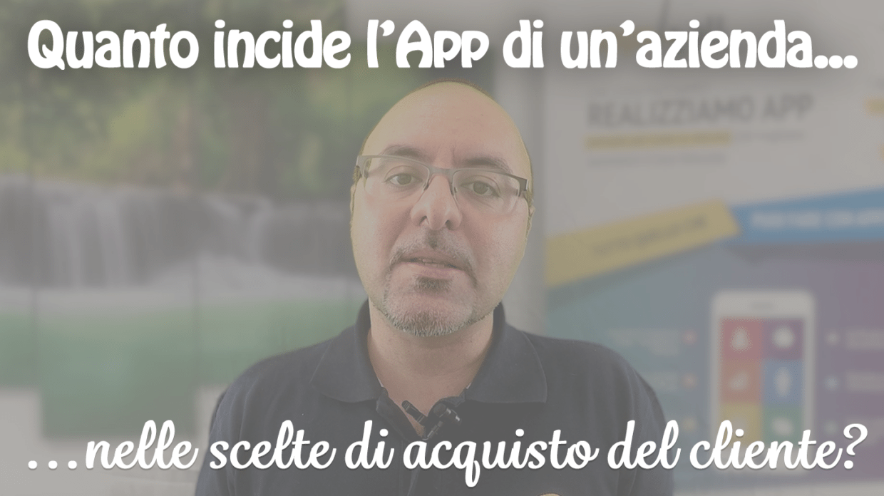 Quanto incide l’app di un’azienda nelle scelte d’acquisto di un cliente?